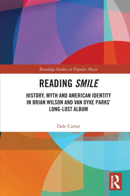 Reading Smile: History, Myth and American Identity in Brian Wilson and Van Dyke Parks' Long-Lost Album