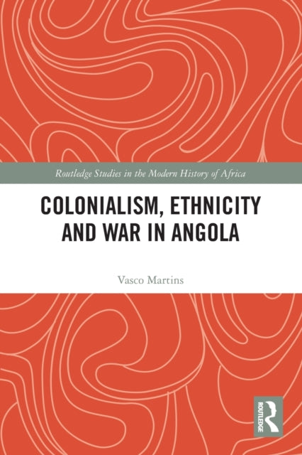 Colonialism, Ethnicity and War in Angola