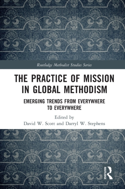 The Practice of Mission in Global Methodism: Emerging Trends From Everywhere to Everywhere