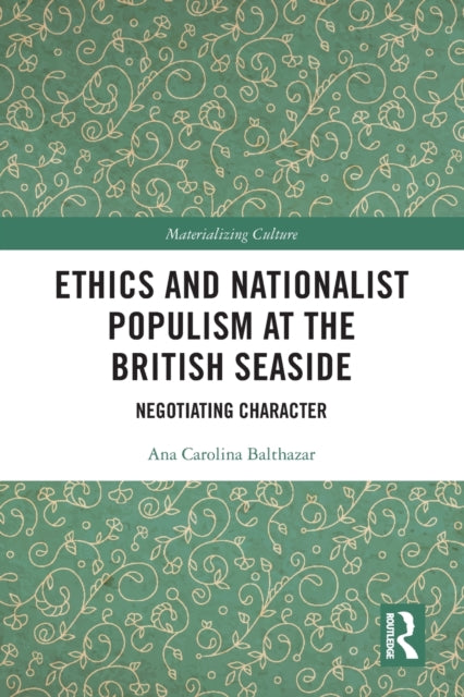 Ethics and Nationalist Populism at the British Seaside: Negotiating Character