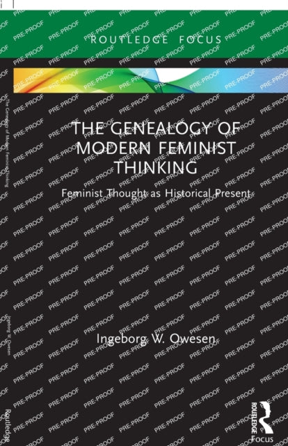 The Genealogy of Modern Feminist Thinking: Feminist Thought as Historical Present