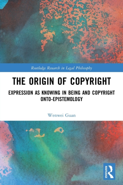 The Origin of Copyright: Expression as Knowing in Being and Copyright Onto-Epistemology