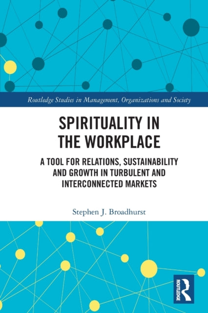 Spirituality in the Workplace: A Tool for Relations, Sustainability and Growth in Turbulent and Interconnected Markets