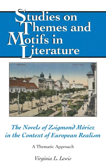 The Novels of Zsigmond Moricz in the Context of European Realism: A Thematic Approach