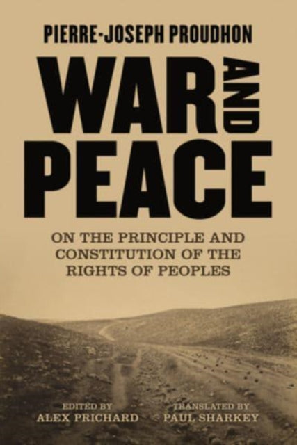 War And Peace: On the Principle and Constitution of the Rights of Peoples