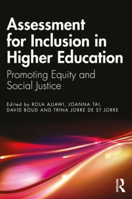 Assessment for Inclusion in Higher Education: Promoting Equity and Social Justice in Assessment