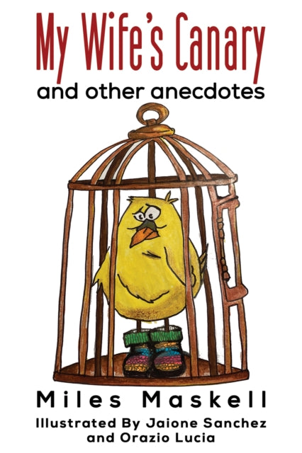 My Wife's Canary: and other anecdotes