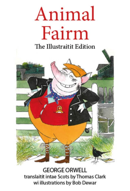 Animal Fairm [Animal Farm in Scots]: Illustratit Edition
