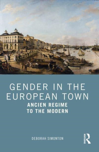 Gender in the European Town: Ancien Regime to the Modern