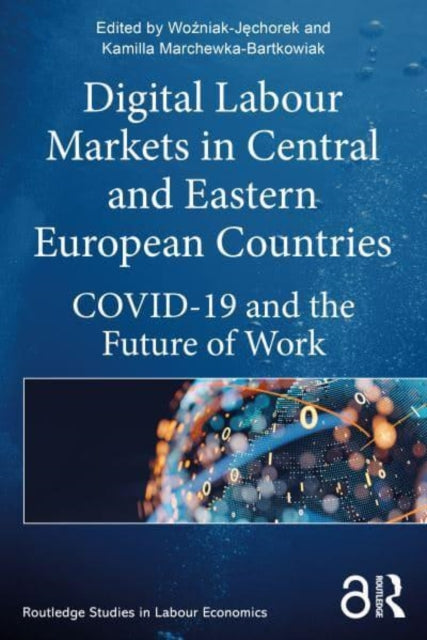 Digital Labour Markets in Central and Eastern European Countries: COVID-19 and the Future of Work