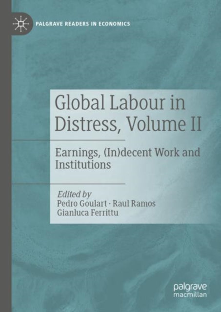 Global Labour in Distress, Volume II: Earnings, (In)decent Work and Institutions