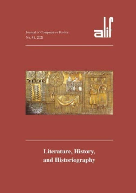 Alif 41: Journal of Comparative Poetics: Literature, History, and Historiography