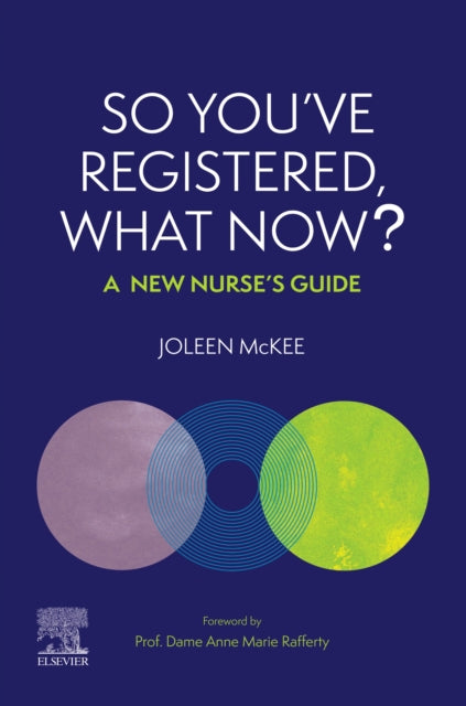 So You've Registered, What Now?: A New Nurse's Guide.