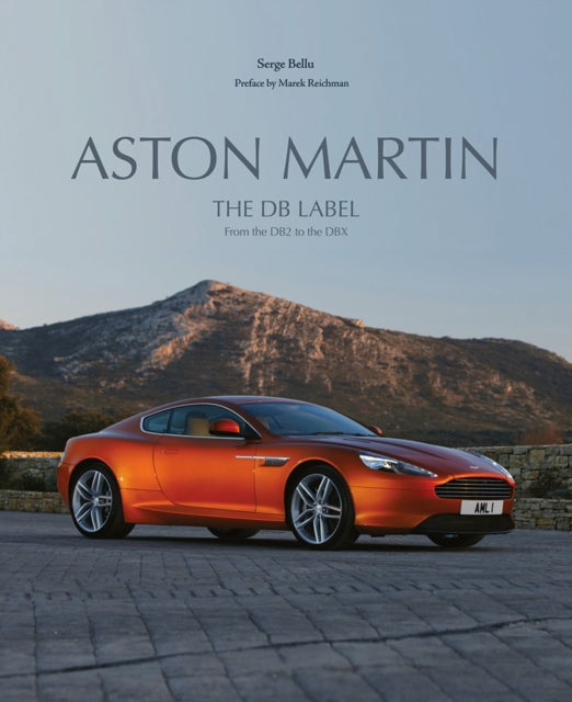 Aston Martin: The DB Label: From the DB2 to the DBX