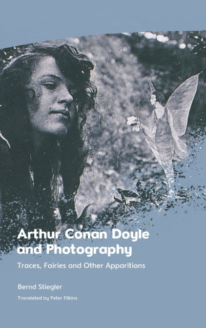 Arthur Conan Doyle and Photography: Traces, Fairies and Other Apparitions