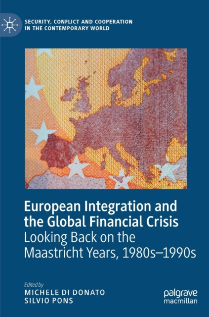 European Integration and the Global Financial Crisis: Looking Back on the Maastricht Years, 1980s-1990s