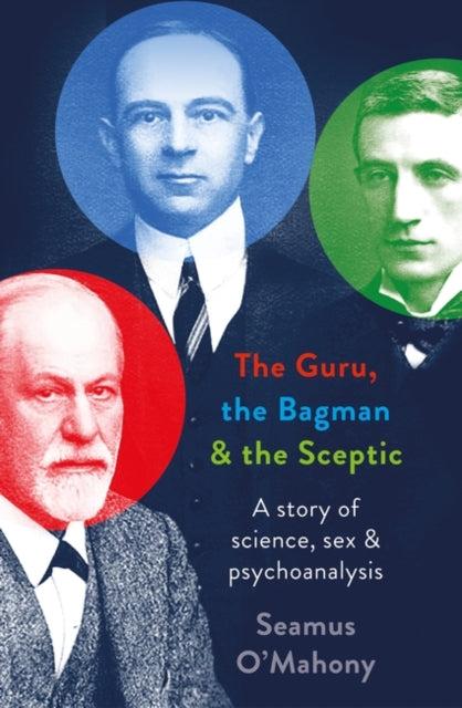 The Guru, the Bagman and the Sceptic: A story of science, sex and psychoanalysis