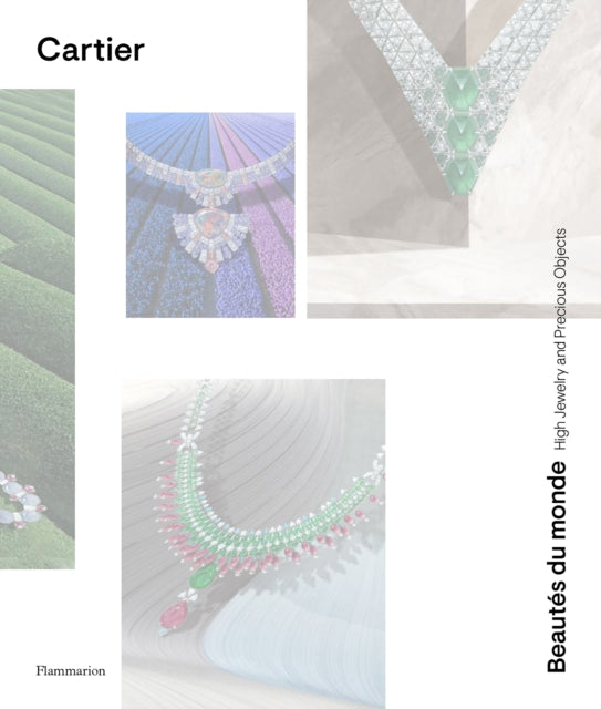 Cartier: Beautes du Monde: High Jewelry and Precious Objects