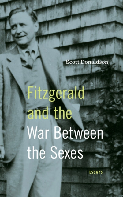 Fitzgerald and the War Between the Sexes: Essays