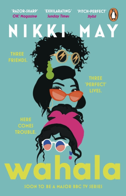 Wahala: Three friends, three 'perfect' lives. Here Comes Trouble