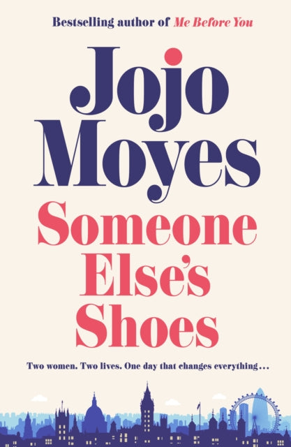 Someone Else's Shoes: The new novel from the bestselling phenomenon behind The Giver of Stars and Me Before You