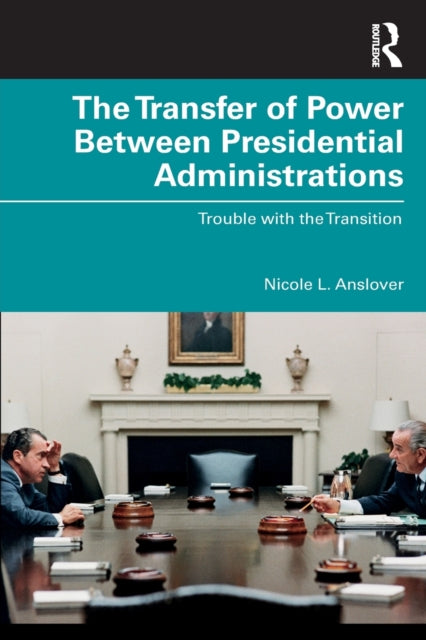The Transfer of Power Between Presidential Administrations: Trouble with the Transition