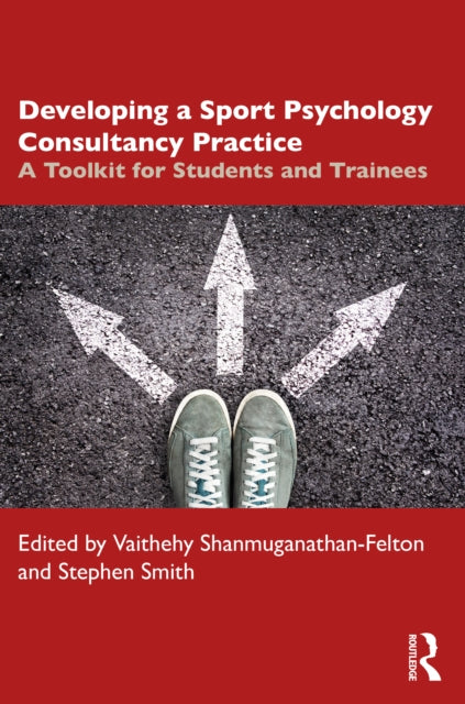 Developing a Sport Psychology Consultancy Practice: A Toolkit for Students and Trainees