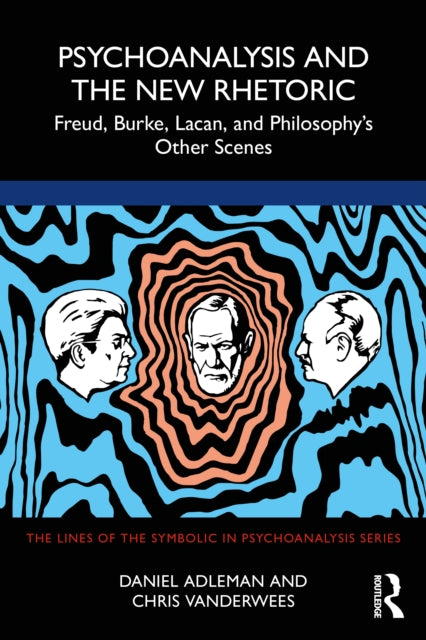 Psychoanalysis and the New Rhetoric: Freud, Burke, Lacan, and Philosophy's Other Scenes