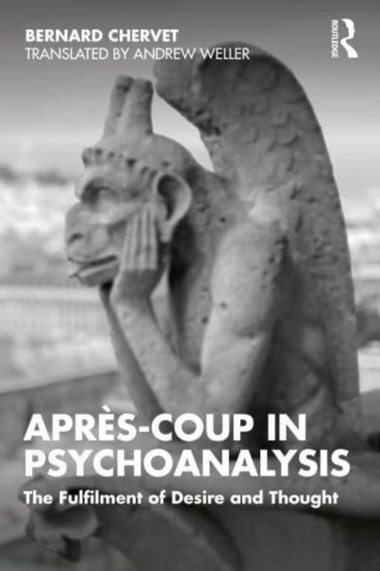 Apres-coup in Psychoanalysis: The Fulfilment of Desire and Thought