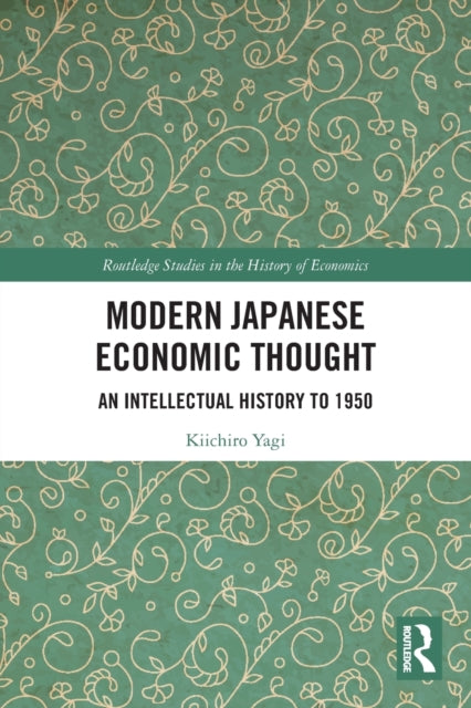 Modern Japanese Economic Thought: An Intellectual History to 1950