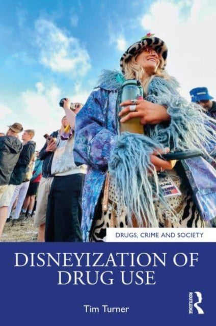 Disneyization of Drug Use: Understanding Atypical Intoxication in Party Zones