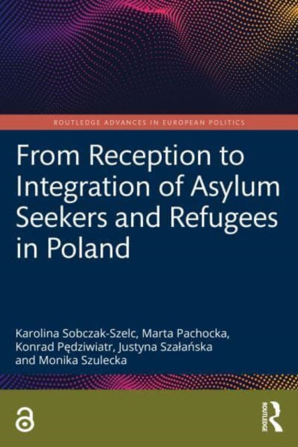 From Reception to Integration of Asylum Seekers and Refugees in Poland