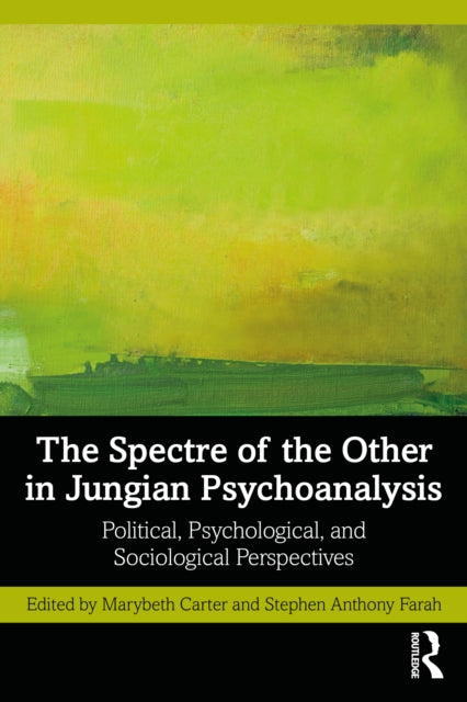 The Spectre of the Other in Jungian Psychoanalysis: Political, Psychological, and Sociological Perspectives