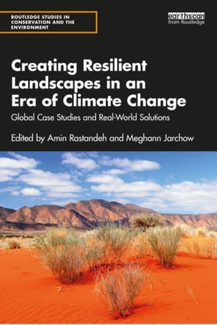 Creating Resilient Landscapes in an Era of Climate Change: Global Case Studies and Real-World Solutions