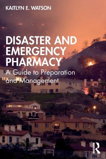 Disaster and Emergency Pharmacy: A Guide to Preparation and Management