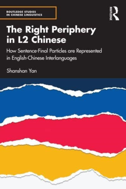 The Right Periphery in L2 Chinese: How Sentence-Final Particles are Represented in English-Chinese Interlanguages