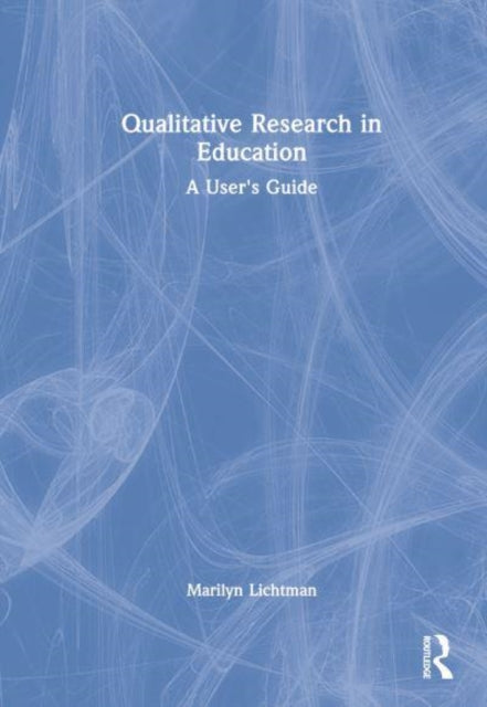 Qualitative Research in Education: A User's Guide