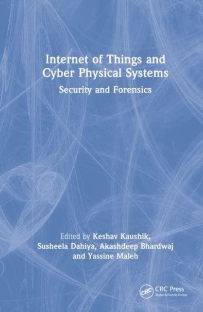 Internet of Things and Cyber Physical Systems: Security and Forensics