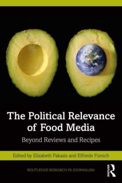 The Political Relevance of Food Media and Journalism: Beyond Reviews and Recipes