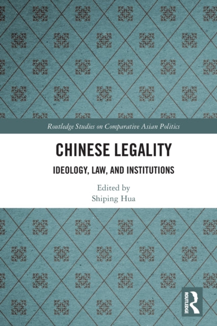 Chinese Legality: Ideology, Law, and Institutions