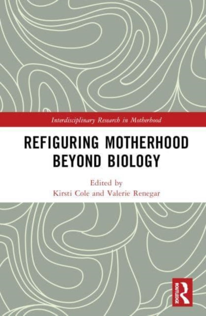 Refiguring Motherhood Beyond Biology