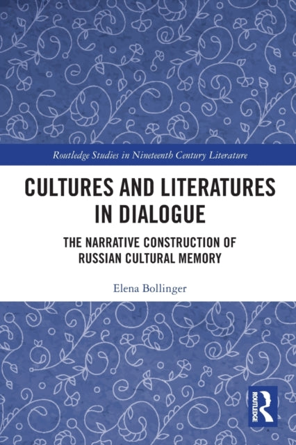 Cultures and Literatures in Dialogue: The Narrative Construction of Russian Cultural Memory