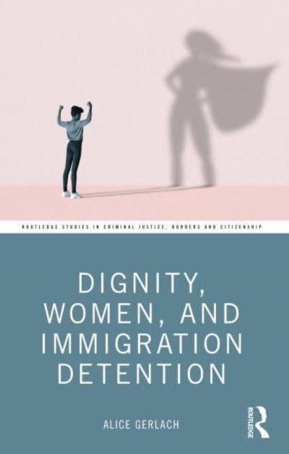 Dignity, Women, and Immigration Detention