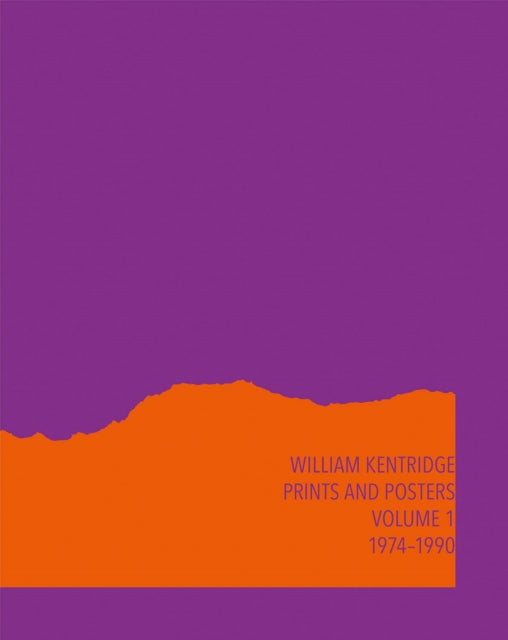 William Kentridge: Catalogue Raisonne Volume 1: Prints and Posters 1974-1990