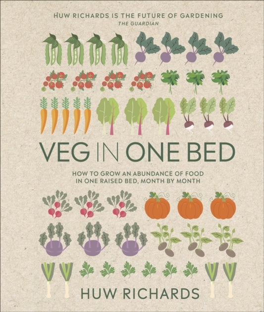 Veg in One Bed New Edition: How to Grow an Abundance of Food in One Raised Bed, Month by Month