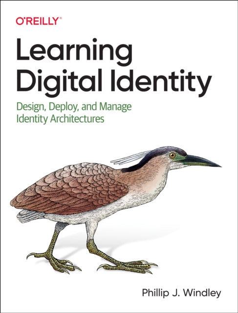 Learning Digital Identity: Design, Deploy, and Manage Identity Architectures