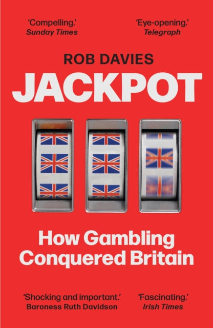 Jackpot: How Gambling Conquered Britain