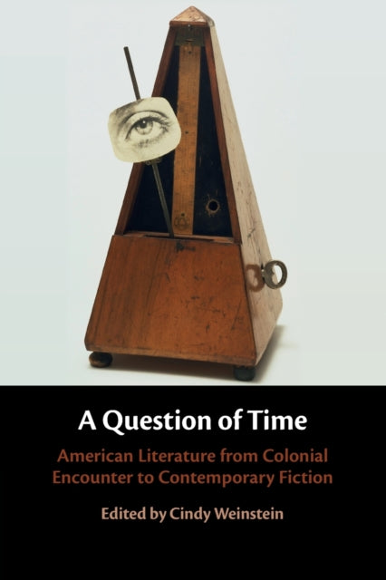 A Question of Time: American Literature from Colonial Encounter to Contemporary Fiction