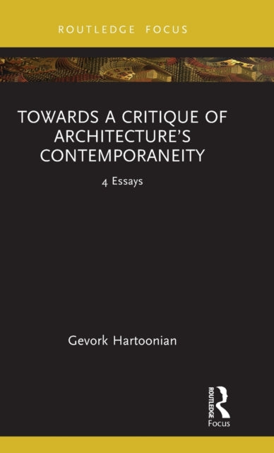 Towards a Critique of Architecture's Contemporaneity: 4 Essays