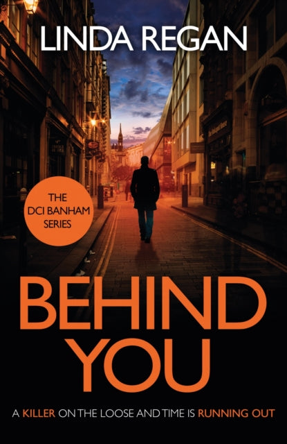 Behind You: A gritty and fast-paced British detective crime thriller (The DCI Banham Series Book 1)